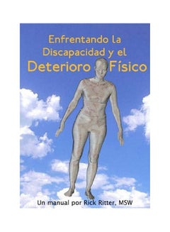 Buy Enfrentando La Discapacidad Y El Deterioro Fisico Paperback Spanish by Rick Ritter - 01 Mar 2006 in UAE