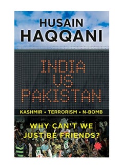 Buy India Vs Pakistan: Why Cant We Just Be Friends? paperback english in UAE