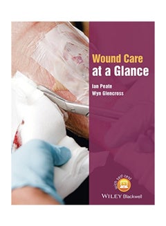 Buy Wound Care At A Glance (At A Glance (Nursing And Healthcare)) Paperback English by Ian Peate in Egypt