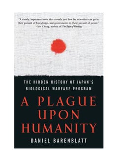 Buy A Plague Upon Humanity: The Hidden History Of Japan's Biological Warfare Program Paperback English by Daniel Barenblatt in UAE