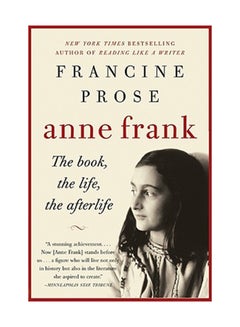 Buy Anne Frank: The Book, The Life, The Afterlife Paperback English by Francine Prose in Egypt