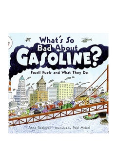 Buy What's So Bad About Gasoline?: Fossil Fuels And What They Do paperback english in Saudi Arabia