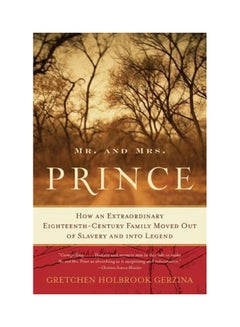 Buy Mr. And Mrs. Prince: How An Extraordinary Eighteenth-century Family Moved Out Of Slavery And Into Legend paperback english in UAE
