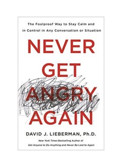 Buy Never Get Angry Again Paperback English by David J. Lieberman - 5-Mar-19 in UAE