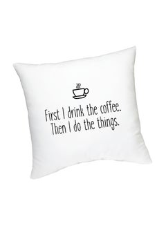 Buy First I Drink The Coffee Cushion in UAE