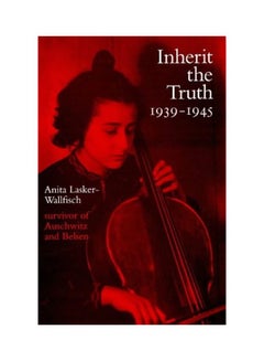 اشتري Inherit The Truth 1939-1945:The Documented Experiences Of A Survivor of Auschwitz And Belsen Paperback في الامارات