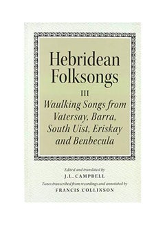 اشتري Hebridean Folk Songs: Waulking Songs from Vatersay, Barra, Eriskay, South Uist and Benbecula Paperback في الامارات