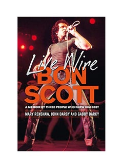 Buy Live Wire Bon Scott: A Memoir By Three People Who Knew Him Best paperback english - 19th July 2016 in UAE