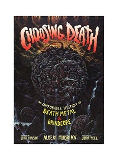 اشتري Choosing Death: The Improbable History Of Death Metal And Grindcore Paperback في الامارات