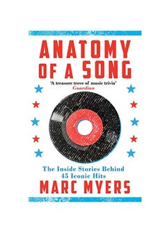 Buy Anatomy Of A Song: The Inside Stories Behind 45 Iconic Hits paperback english - 5-Oct-17 in UAE