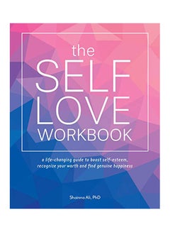 اشتري The Self-love Workbook: A Life-changing Guide To Boost Self-esteem, Recognize Your Worth And Find Genuine Happiness Paperback في الامارات