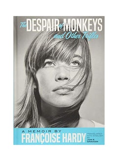 Buy The Despair Of Monkeys And Other Trifles: A Memoir By Francoise Hardy hardcover english - 29-May-18 in UAE