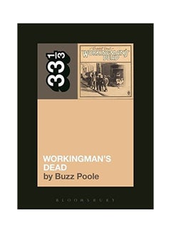 اشتري 33 1/3 Grateful Dead's Workingman's Dead Paperback English by Buzz Poole - 21-Apr-16 في الامارات