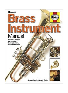 اشتري Brass Instrument Manual: How To Buy, Maintain And Set Up Your Trumpet, Trombone, Tuba, Horn And Cornet paperback english - 19 Jun 2018 في الامارات