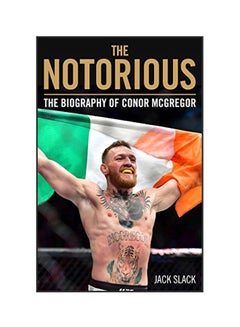 اشتري The Notorious: The Biography Of Conor McGregor Paperback English by Jack Slack - 01 Dec 2018 في الامارات