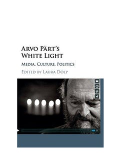 اشتري Arvo Part'S White Light Hardcover English by Laura Dolp - 2017 في الامارات