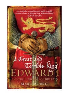 Buy A Great And Terrible King Paperback English by Marc Morris - 5-Mar-2009 in UAE