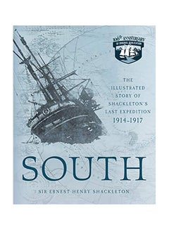 اشتري South: The Illustrated Story of Shackleton's Last Expedition 1914-1917 Paperback في الامارات