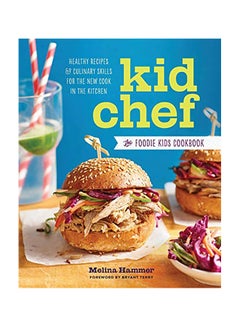 اشتري Kid Chef: The Foodie Kids Cookbook: Healthy Recipes and Culinary Skills for the New Cook in the Kitchen Paperback في الامارات