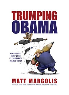 اشتري Trumping Obama: How President Trump Saved Us From Barack Obama'S Legacy Paperback English by Margolis, Matt - 2019 في الامارات