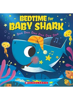 Buy Bedtime for Baby Shark: Doo Doo Doo Doo Doo Doo Hardcover English by John John Bajet - 2019 in UAE