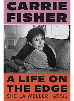 اشتري Carrie Fisher: A Life on the Edge Hardcover في الامارات