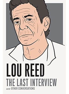 Buy Lou Reed: The Last Interview: And Other Conversations paperback english - 2015 in UAE