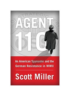 Buy Agent 110: An American Spymaster And The German Resistance In Wwii hardcover english in UAE