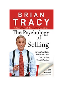 Buy The Psychology Of Selling: How To Sell More, Easier, And Faster Than You Ever Thought Possible Paperback English by Brian Tracy in Saudi Arabia