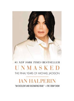 Buy Unmasked: The Final Years Of Michael Jackson Paperback English by Ian Halperin in UAE