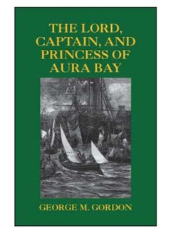 اشتري The Lord, Captain, And Princess Of Aura Bay paperback english - 38373 في الامارات