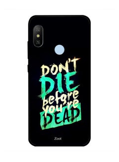اشتري غطاء حماية واقٍ لهاتف شاومي ريدمي نوت 6 برو مطبوع بعبارة "Don’t Die Before You're Dead" في الامارات