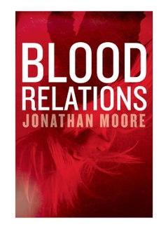 Buy Blood Relations Paperback English by Jonathan Moore - 18-Jun-19 in UAE