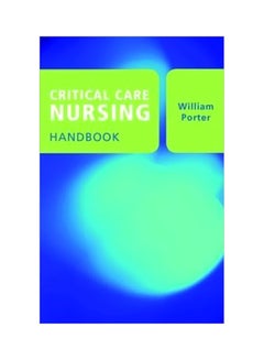 اشتري Critical Care Nursing Handbook Paperback English by William Porter - 7-May-08 في مصر