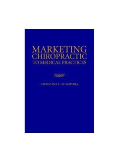 Buy Marketing Chiropractic to Medical Practices PB. Paperback English by Christina L. Acampora - 2-Jun-08 in Egypt