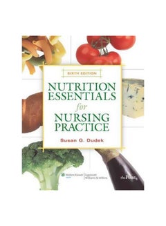 Buy Nutrition Essentials For Nursing Practice Paperback English by Susan G. Dudek - 12 July 2010 in Egypt