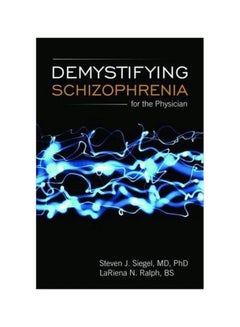 Buy Demystifying Schizophrenia For The Physician Paperback English by Steven J. Siegel - 12 November 2009 in Egypt