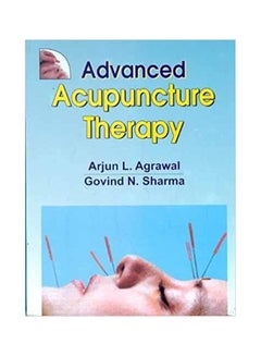 Buy Advanced Acupuncture Therapy Paperback English by Arjun Lal Agrawal - 01 December 2009 in Egypt