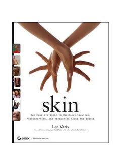 Buy Skin : The Complete Guide To Digitally Lighting, Photographing And Retouching Faces And Bodies Audiobook English by Lee Varis - 31 October 2006 in Egypt