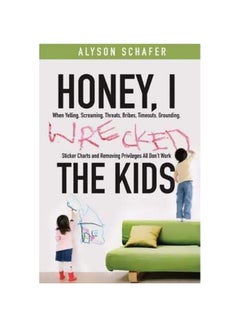 Buy Honey, I Wrecked The Kids Paperback English by Alyson Schafer - 06 March 2009 in Egypt