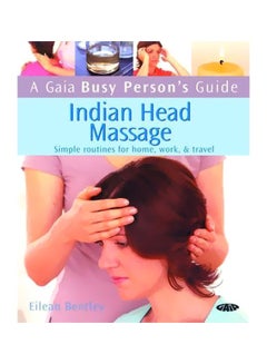 اشتري A Gaia Busy Person's Guide Indian Head Massage : Simple Routines For Home, Work And Travel Paperback في مصر