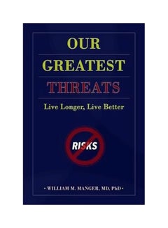 Buy Our Greatest Threats Paperback English by William M. Manger - 38808 in Egypt