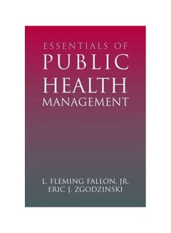 Buy Essentials of Public Health Management Paperback English by Jr. L. Fleming Fallon - 38259 in Egypt