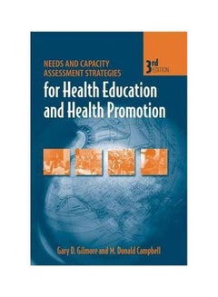 Buy Needs And Capacity Assessment Strategies For Health Education And Health Promotion Paperback English by Gary D. Gilmore - 38149 in Egypt