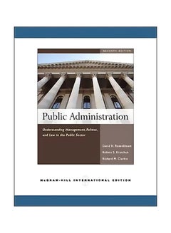 Buy Public Administration: Understanding Management, Politics, And Law In The Public Sector Paperback English by David H. Rosenbloom - 1-Jul-08 in Egypt