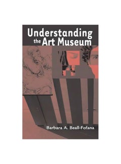 اشتري Understanding The Art Museum Paperback English by Barbara Beall-fofana - 17-Sep-06 في مصر