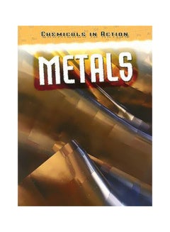 Buy Metals: Chemicals In Action Paperback English by Chris Oxlade - 15-Jun-07 in Egypt