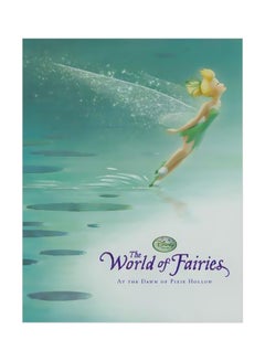 Buy The World Of Fairies: At The Dawn Of Pixie Hollow Hardcover English by Calliope Glass in Egypt