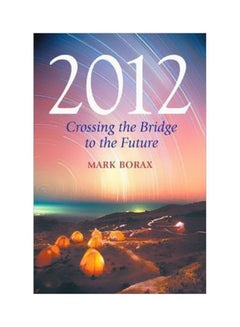 Buy 2012: Crossing The Bridge To The Future paperback english - 39580 in Egypt