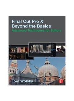 اشتري Final Cut Pro X Beyond The Basics : Advanced Techniques For Editors Paperback في مصر